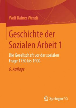 Kniha Geschichte Der Sozialen Arbeit 1 Wolf Rainer Wendt