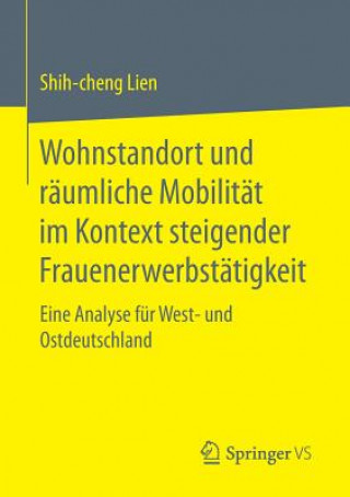 Kniha Wohnstandort Und Raumliche Mobilitat Im Kontext Steigender Frauenerwerbstatigkeit Shih-cheng Lien