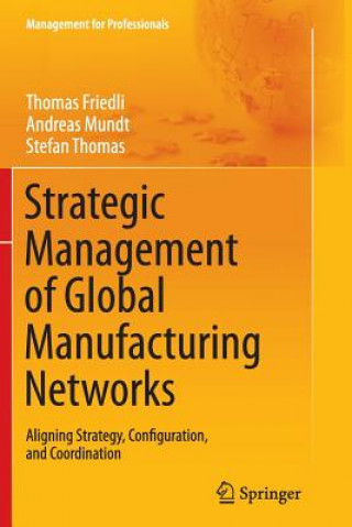 Kniha Strategic Management of Global Manufacturing Networks Thomas Friedli