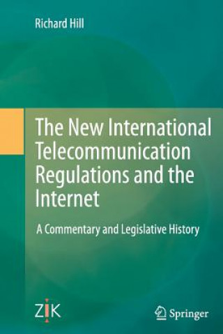 Książka New International Telecommunication Regulations and the Internet Richard Hill