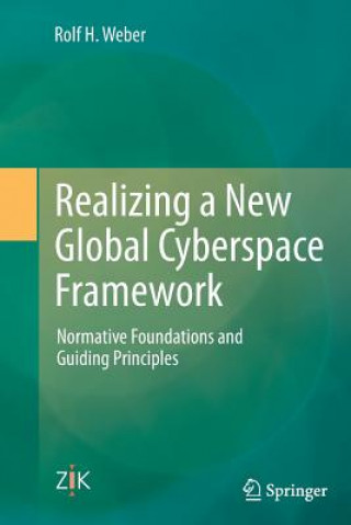 Книга Realizing a New Global Cyberspace Framework Rolf H. Weber