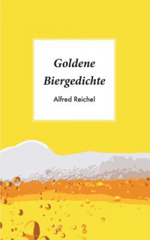 Kniha Goldene Biergedichte Alfred Reichel