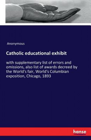 Książka Catholic educational exhibit Anonymous