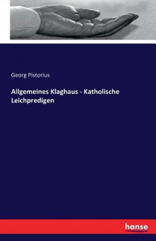 Carte Allgemeines Klaghaus - Katholische Leichpredigen GEORG PISTORIUS