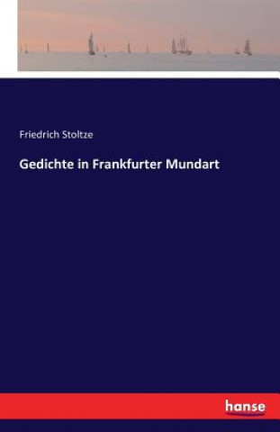 Kniha Gedichte in Frankfurter Mundart FRIEDRICH STOLTZE