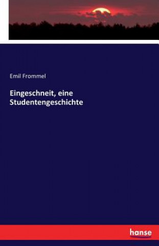 Książka Eingeschneit, eine Studentengeschichte EMIL FROMMEL