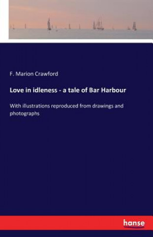 Knjiga Love in idleness - a tale of Bar Harbour F. MARION CRAWFORD