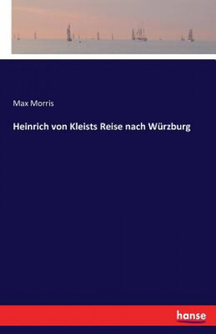 Carte Heinrich von Kleists Reise nach Wurzburg MAX MORRIS