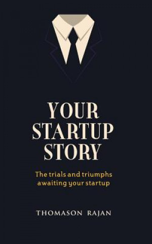 Książka Your Start Up Story the Trials and Triumphs Awaiting Your Start Up THOMASON RAJAN