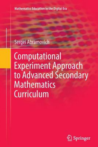 Kniha Computational Experiment Approach to Advanced Secondary Mathematics Curriculum Sergei Abramovich