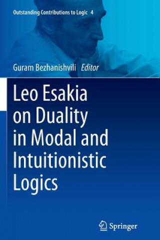 Kniha Leo Esakia on Duality in Modal and Intuitionistic Logics Guram Bezhanishvili