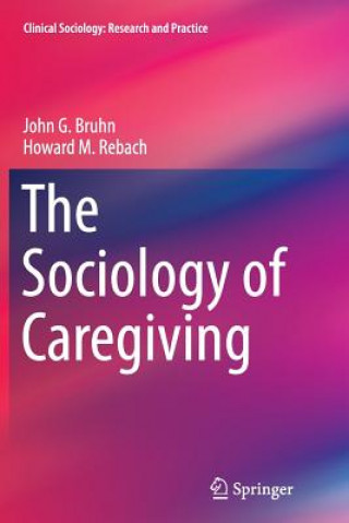 Książka Sociology of Caregiving John G. Bruhn