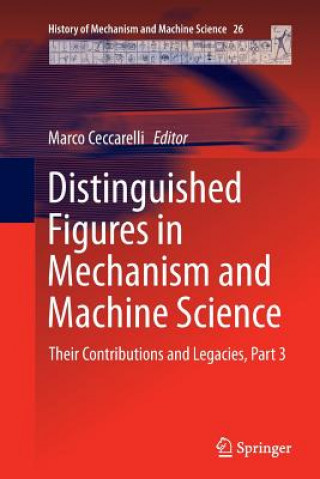 Carte Distinguished Figures in Mechanism and Machine Science Marco Ceccarelli