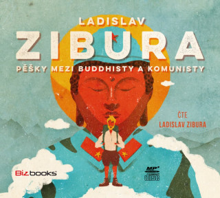 Аудио Pěšky mezi buddhisty a komunisty Ladislav Zibura