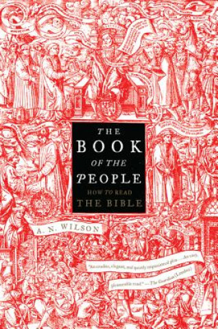 Kniha The Book of the People: How to Read the Bible A. N. Wilson