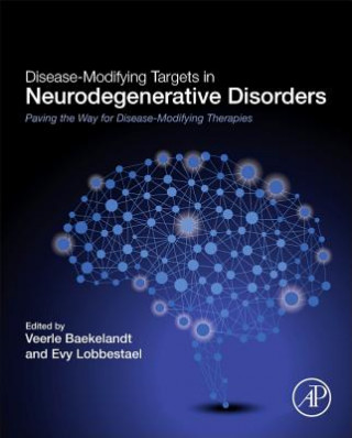 Carte Disease-Modifying Targets in Neurodegenerative Disorders Veerle Baekelandt