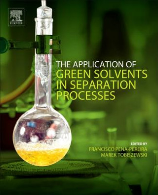 Książka Application of Green Solvents in Separation Processes Francisco Pena-Pereira