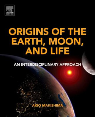 Kniha Origins of the Earth, Moon, and Life Akio Makishima