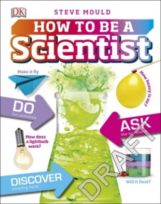 Knjiga How to Be a Scientist Steve Mould