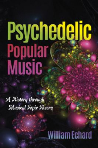Könyv Psychedelic Popular Music William Echard