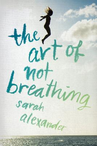 Carte Art of Not Breathing Sarah Alexander