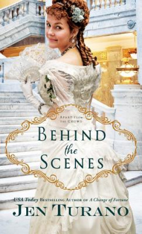 Книга Behind the Scenes Jen Turano