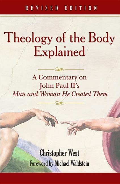 Carte Theology of the Body Explained: A Commentary on John Paul II's Man and Woman He Created Them Christopher West