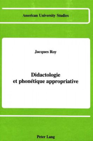 Książka Didactologie et Phonetique Appropriative Jacques Roy