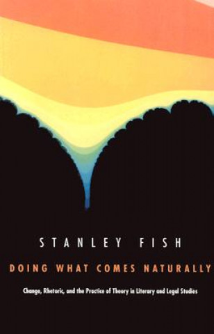 Книга Doing What Comes Naturally Stanley Fish