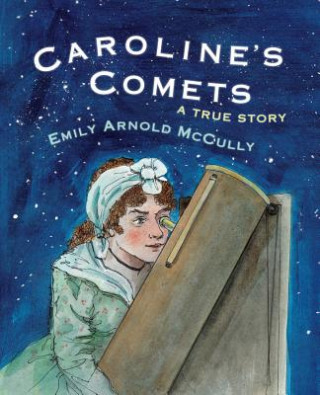 Kniha Caroline's Comets: A True Story Emily Arnold McCully