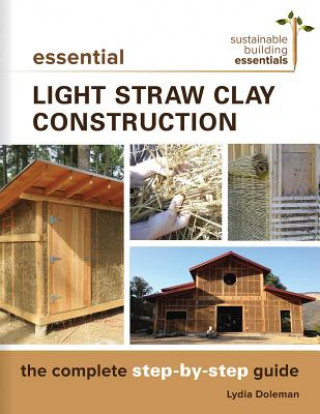 Книга Essential Light Straw Clay Construction Lydia Doleman