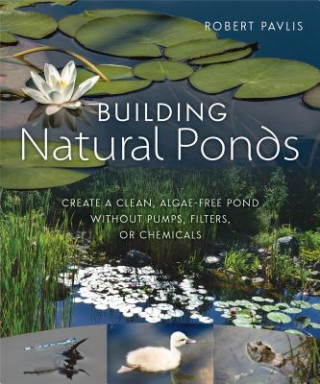 Книга Building Natural Ponds Robert Pavlis