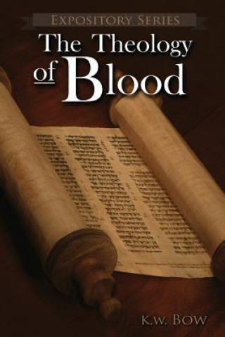 Carte Theology of Blood Kenneth W Bow