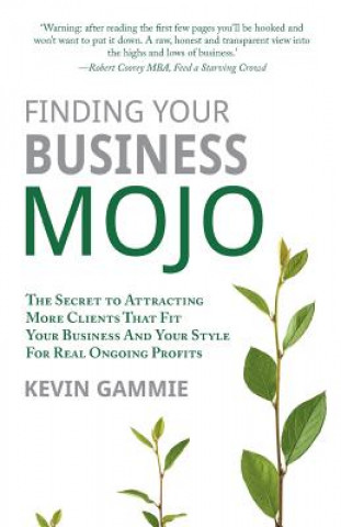 Kniha Finding Your Business Mojo Kevin Gammie