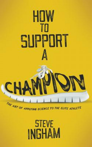 Книга How to Support a Champion Steve Ingham