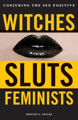 Carte Witches, Sluts, Feminists Kristen J. Sollee