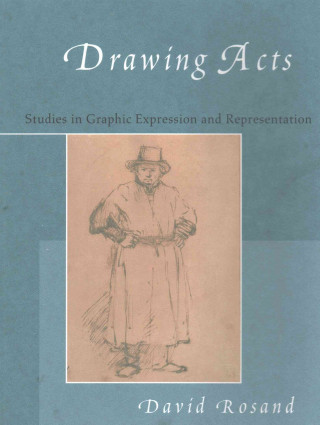 Kniha Drawing Acts David Rosand