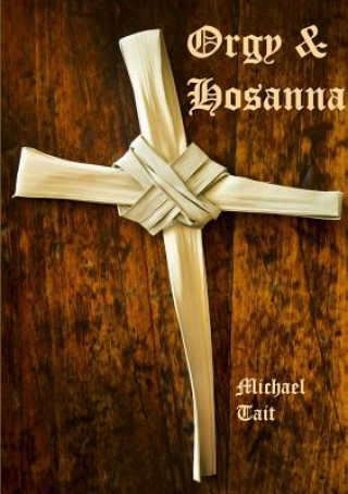 Knjiga Orgy & Hosanna Michael Tait