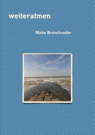 Kniha Weiteratmen Maike Bretschneider