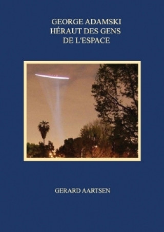 Carte George Adamski: Heraut Des Gens De L'espace Gerard Aartsen