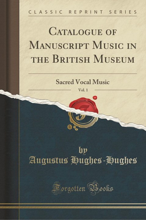 Kniha Catalogue of Manuscript Music in the British Museum, Vol. 1 Augustus Hughes-Hughes