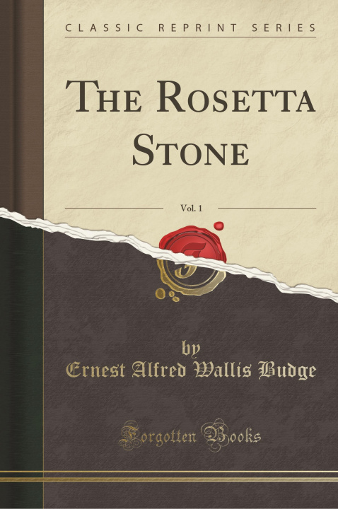 Kniha The Rosetta Stone, Vol. 1 (Classic Reprint) Ernest Alfred Wallis Budge
