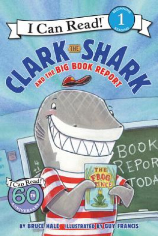 Kniha Clark the Shark and the Big Book Report Bruce Hale