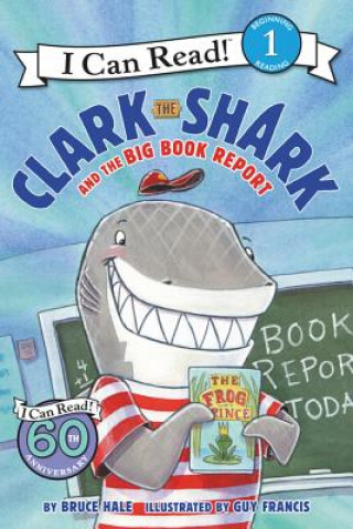 Book Clark the Shark and the Big Book Report Bruce Hale