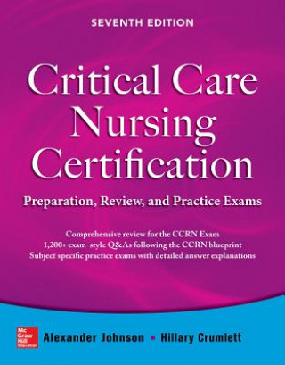 Kniha Critical Care Nursing Certification: Preparation, Review, and Practice Exams, Seventh Edition Alexander Johnson