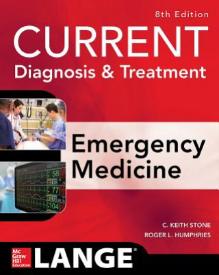 Könyv CURRENT Diagnosis and Treatment Emergency Medicine, Eighth Edition C. Keith Stone