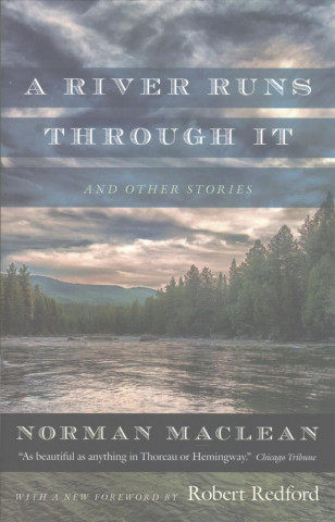 Carte River Runs through It and Other Stories Norman Maclean