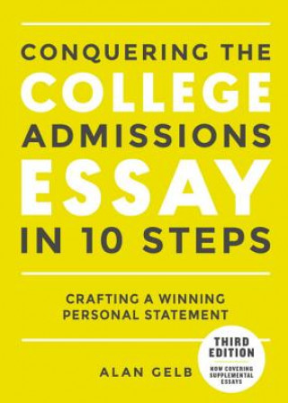 Книга Conquering the College Admissions Essay in 10 Steps, Third Edition Alan Gelb