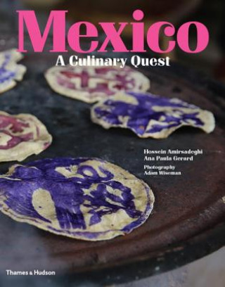 Könyv Mexico: A Culinary Quest Hossein Amirsadeghi