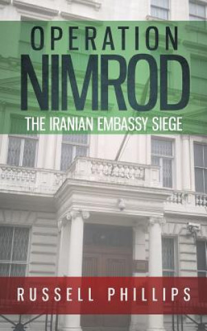 Knjiga Operation Nimrod: The Iranian Embassy Siege Russell Phillips